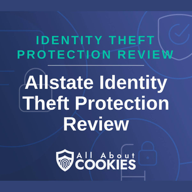 A blue background with images of locks and shields with the text &quot;Identity Theft Protection Review Allstate Identity Theft Protection Review&quot; and the All About Cookies logo. 