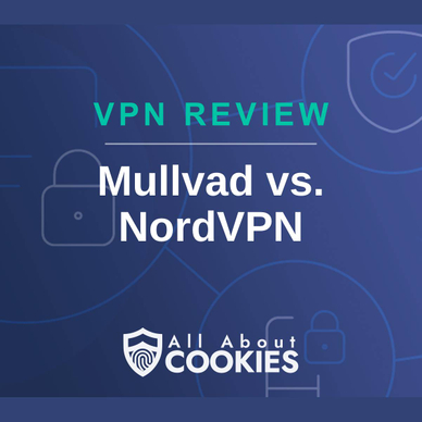 A blue background with images of locks and shields with the text &quot;VPN Review Mullvad vs. NordVPN&quot; and the All About Cookies logo. 