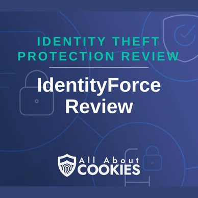 A blue background with images of locks and shields with the text &quot;Identity Theft Protection Review IdentityForce Review&quot; and the All About Cookies logo. 