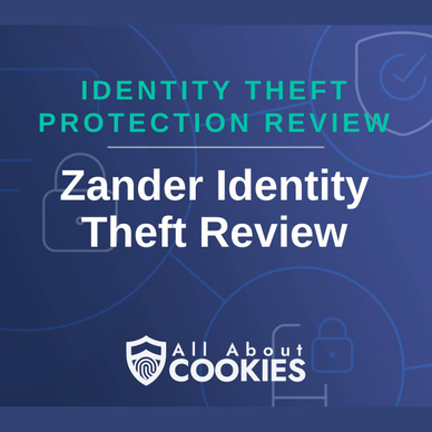 A blue background with images of locks and shields with the text &quot;Identity Theft Protection Review Zander Identity Theft Review&quot; and the All About Cookies logo. 