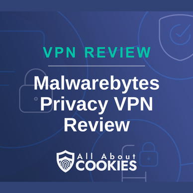 A blue background with images of locks and shields with the text &quot;Malwarebytes Privacy VPN Review&quot; and the All About Cookies logo. 