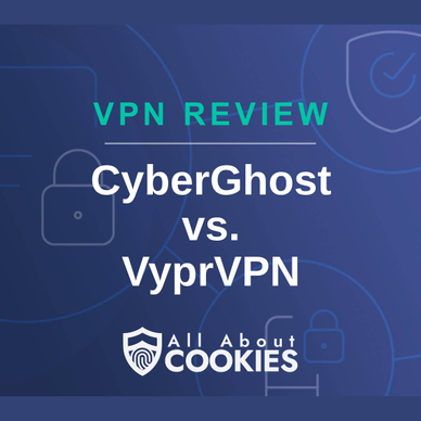 A blue background with images of locks and shields with the text &quot;VPN Review CyberGhost vs. VyprVPN&quot; and the All About Cookies logo. 