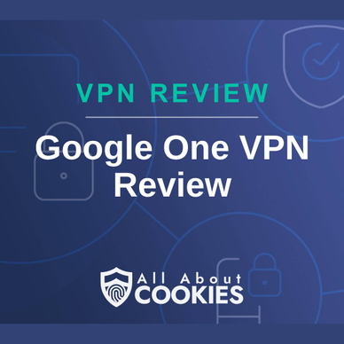 A blue background with images of locks and shields with the text &quot;VPN Review Google One VPN Review&quot; and the All About Cookies logo. 