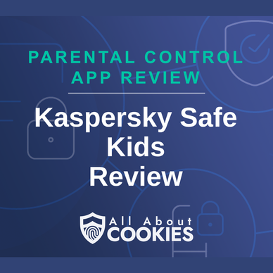 Blue background with text reading &quot;Parental Control App Review Kaspersky Safe Kids Review&quot; and the All About Cookies logo
