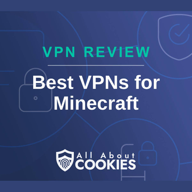 A blue background with images of locks and shields with the text &quot;VPN Review Best VPNs for Minecraft&quot; and the All About Cookies logo. 