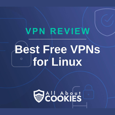 A blue background with images of locks and shields with the text &quot;VPN Review Best Free VPNs for Linux&quot; and the All About Cookies logo. 