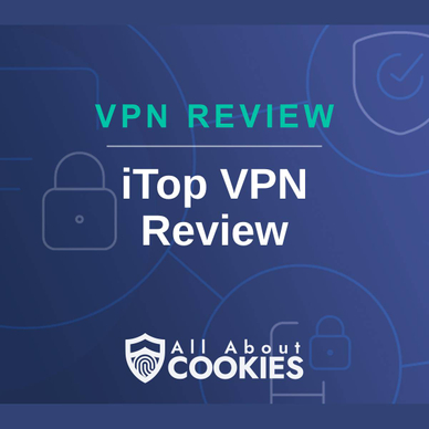 A blue background with images of locks and shields with the text &quot;iTop VPN Review&quot; and the All About Cookies logo. 