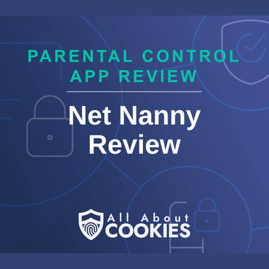 A blue background with images of locks and shields with the text &quot;Net Nanny Review&quot; and the All About Cookies logo. 