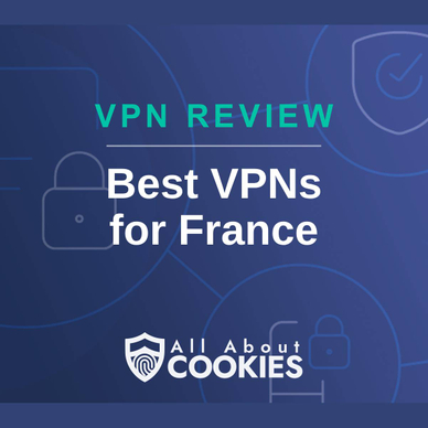 A blue background with images of locks and shields and the text &quot;Best VPNs for France.&quot;