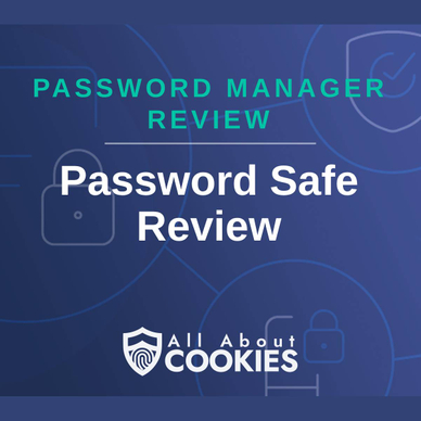 A blue background with images of locks and shields with the text &quot;Password Manager Review Password Safe Review&quot; and the All About Cookies logo. 