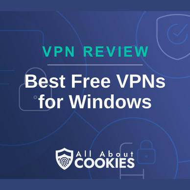 A blue background with images of locks and shields and the text &quot;Best Free VPNs for Windows&quot;