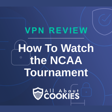 A blue background with images of locks and shields and the text &quot;How To Watch the NCAA Tournament&quot;
