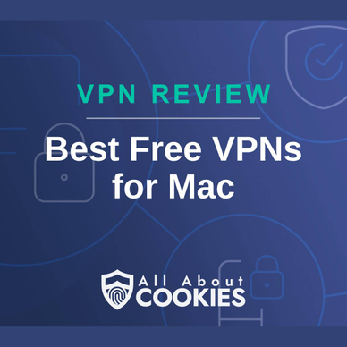 A blue background with images of locks and shields with the text &quot;VPN Review Best Free VPNs  for Mac&quot; and the All About Cookies logo. 