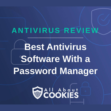 A blue background with images of locks and shields with the text &quot;Antivirus Review Best Antivirus Software With a Password Manager&quot; and the All About Cookies logo. 
