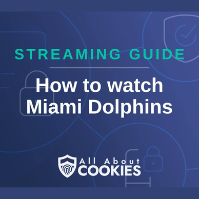 How to watch Miami Dolphins