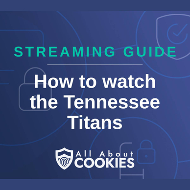 A blue background with images of locks and shields with the text &quot;Streaming Guide How to watch Tennessee Titans&quot; and the All About Cookies logo. 