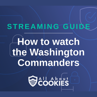 A blue background with images of locks and shields with the text “How to watch the Washington Commanders” and the All About Cookies logo.