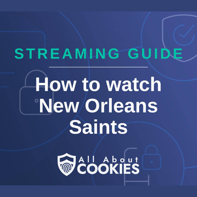 A blue background with images of locks and shields with the text &quot;Streaming Guide How to watch New Orleans Saints&quot; and the All About Cookies logo. 
