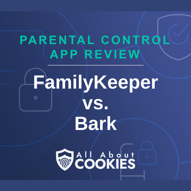 A blue background with images of locks and shields with the text “FamilyKeeper vs. Bark” and the All About Cookies logo.