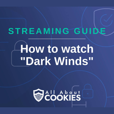 A blue background with images of locks and shields and the text &quot;Streaming Guide: How to watch &#x27;Dark Winds&#x27;&quot;