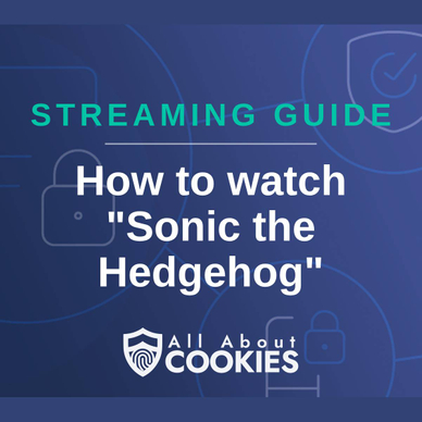A blue background with images of locks and shields and the text &quot;Streaming Guide: How to watch &#x27;Sonic the Hedgehog&#x27;&quot;