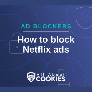 A blue background with images of locks and shields and the text &quot;How to block Netflix ads&quot;