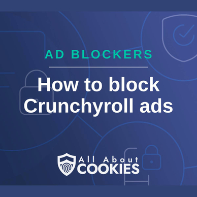 A blue background with images of locks and shields and the text &quot;How to block Crunchyroll ads&quot;
