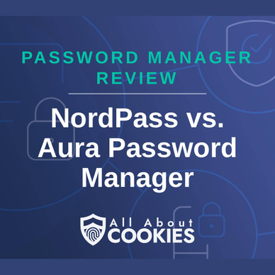 A blue background with images of locks and shields and the text &quot;NordPass vs. Aura Password Manager&quot;