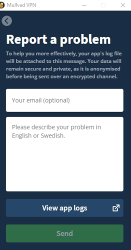 To report a bug or issue in the Mullvad app, you can select Support and choose Report a problem.