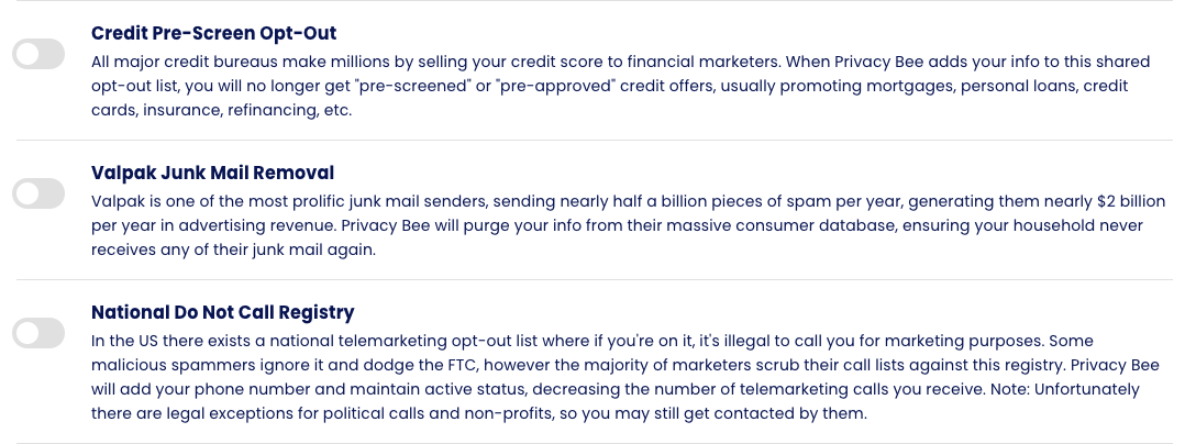 The Industry Opt-out feature allows you to opt out of having your information shared with common marketing companies, such as Publishers Clearing House.