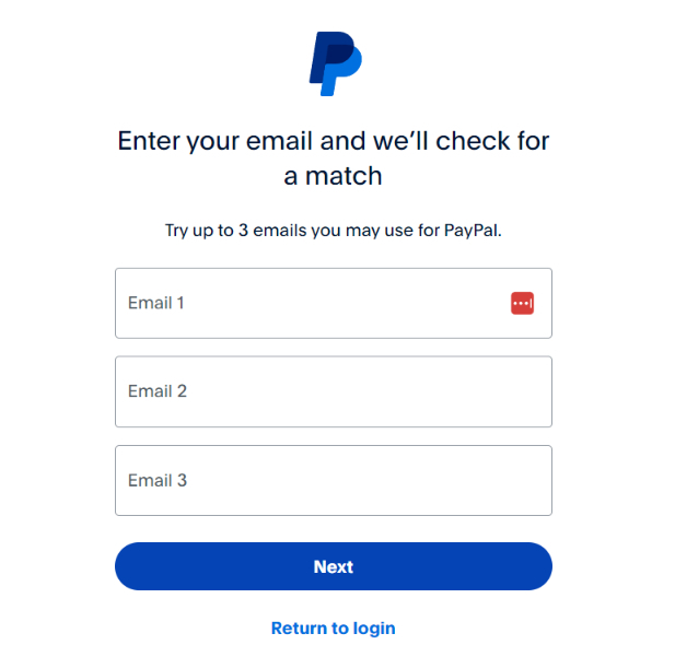 PayPal prompt to enter 3 emails you may use for PayPal in order to locate your account.