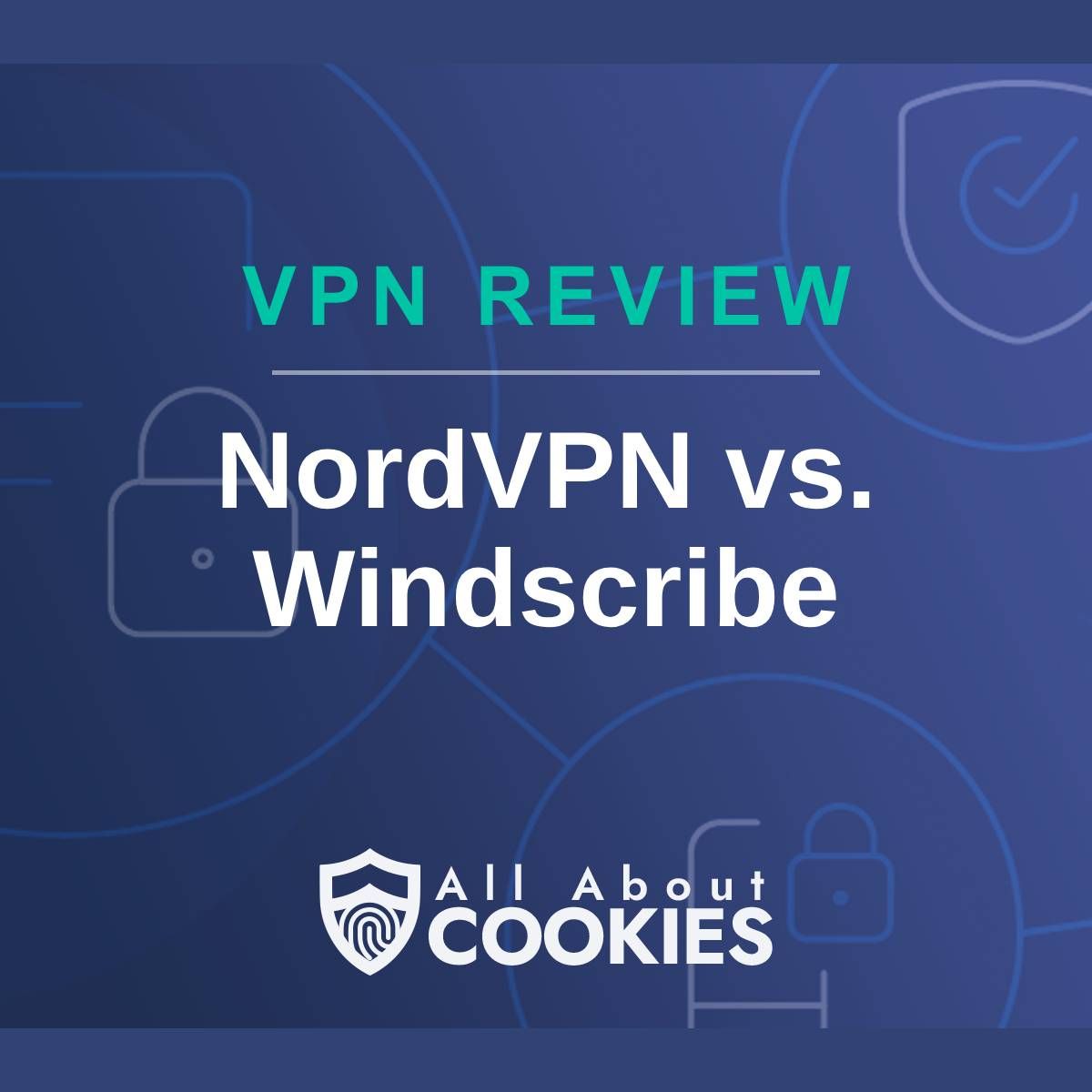 VPN Comparisons All About Cookies VPN Comparisons All About Cookies
