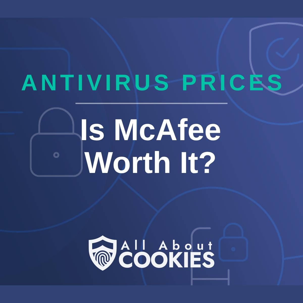 A blue background with images of locks and shields and the text &quot;Is McAfee Worth It?&quot;