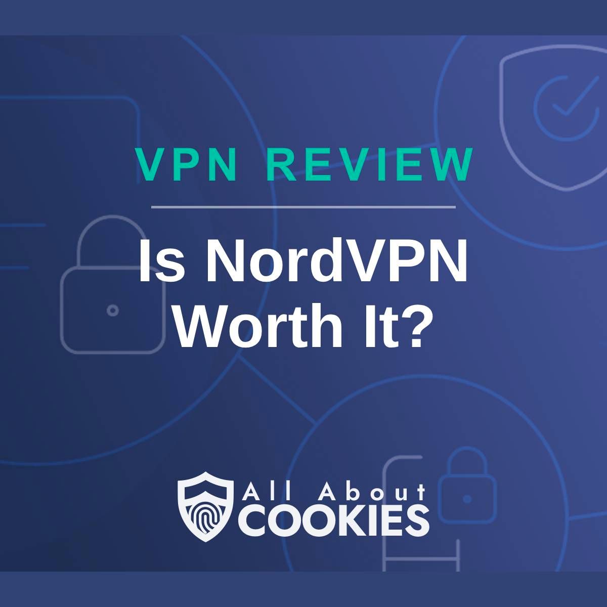 A blue background with images of locks and shields and the text &quot;Is NordVPN Worth It?&quot;