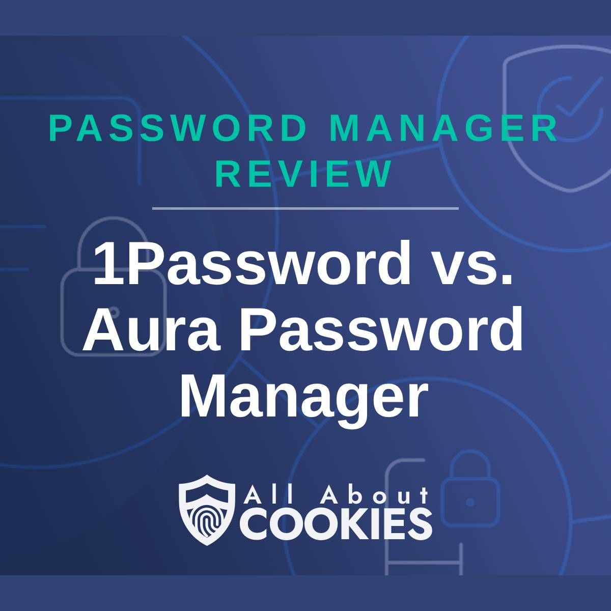 A blue background with images of locks and shields and the text &quot;1Password vs. Aura Password Manager&quot;